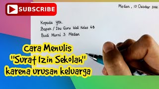 Cara Menulis 'Surat Izin Sekolah' karena urusan keluarga dengan baik dan benar Cara Menulis 'Surat Izin Sekolah' karena urusan keluarga dengan baik dan benar