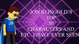 JON REINGOLD’S TOP 50 WORST CHARACTERS AND ETC. I HAVE EVER SEEN!