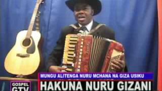 GTV: HAKUNA NURU GIZANI By MUNISHI nurugizani