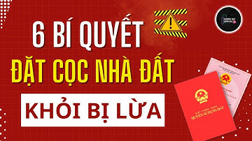 6 Điều Phải Biết Trước Khi Ký Hợp Đồng Đặt Cọc Nhà Đất Để Tránh Bị Lừa | Hạn Chế Tối Đa Rủi Ro