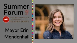 Summer Forum: Mayor Erin Mendenhall - "Clean Energy and Homeless Outreach" (July 18, 2021)
