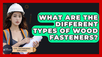 What Are The Different Types Of Wood Fasteners? - Civil Engineering Explained