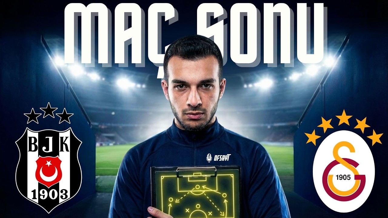 BEŞİKTAŞ GALATASARAY MAÇ SONU DEĞERLENDİRMESİ