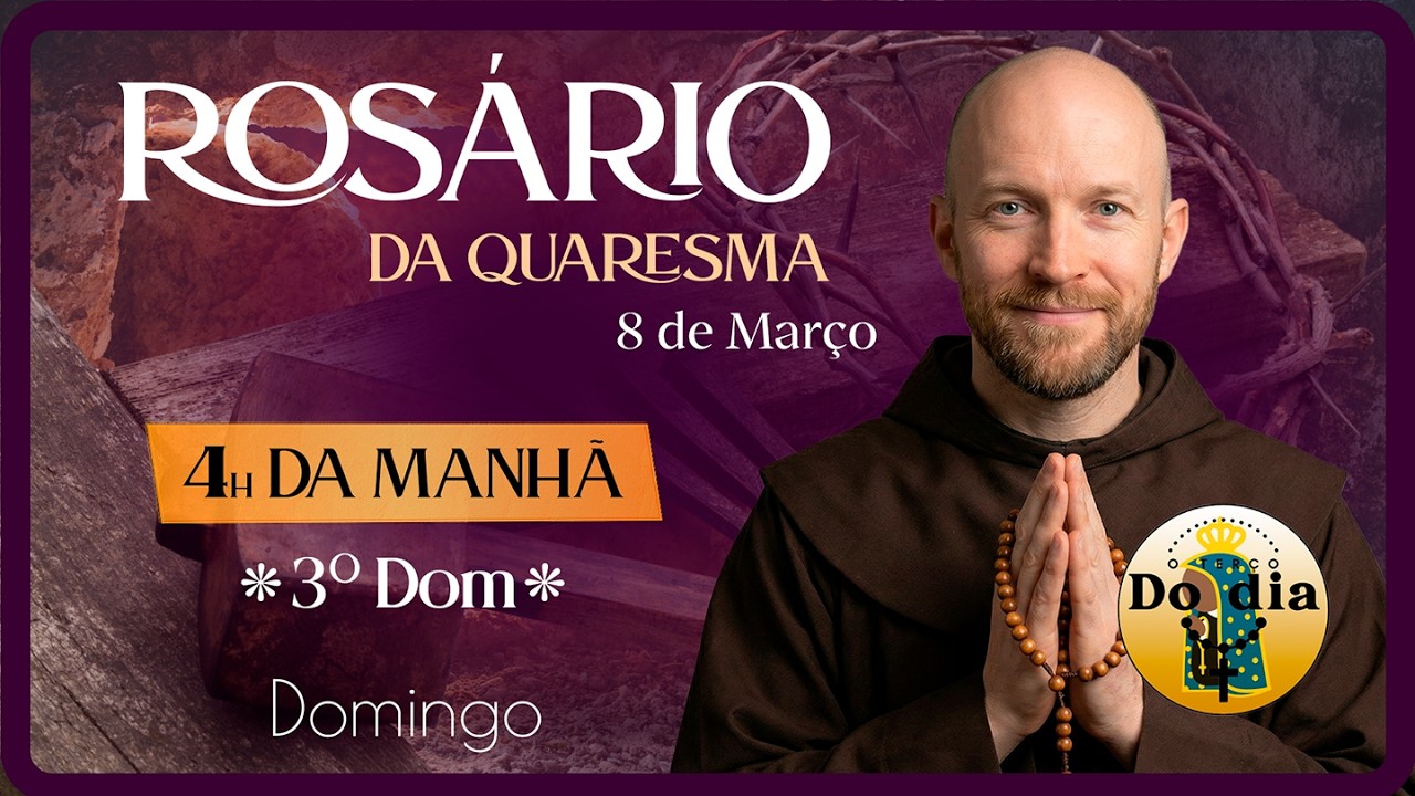 Rosário QUARESMA 2026 4 da Manhã | 8/03 | DOMINGO | Reze Santo Rosário do 3.º DOMINGO da Quaresma