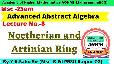Noetherian & Artinian Ring | Theorem on Noetherian Module | Advanced Abstract Algebra