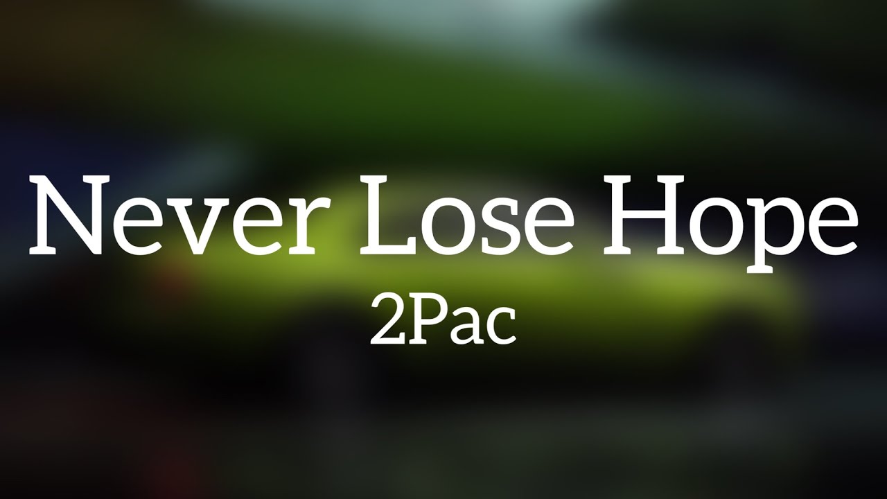 2Pac   Never Lose Hope Lyrics