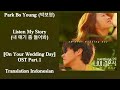 Park Bo Young (๋ฐ๋ณด์) โ Listen My Story (๋ด ์๊ธฐ ์ข ๋ค์ด๋ด) Lyrics INDO On Your Wedding Day OST Part. 1