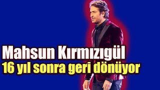 Mahsun Kırmızıgül 16 Yıl Sonra Geri Dönüyor