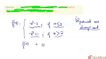 Find all points of discontinuity of f, where f isdefined byf(x)={{:(x^3-3, ifxlt=2),(x^2+1, ifxl...