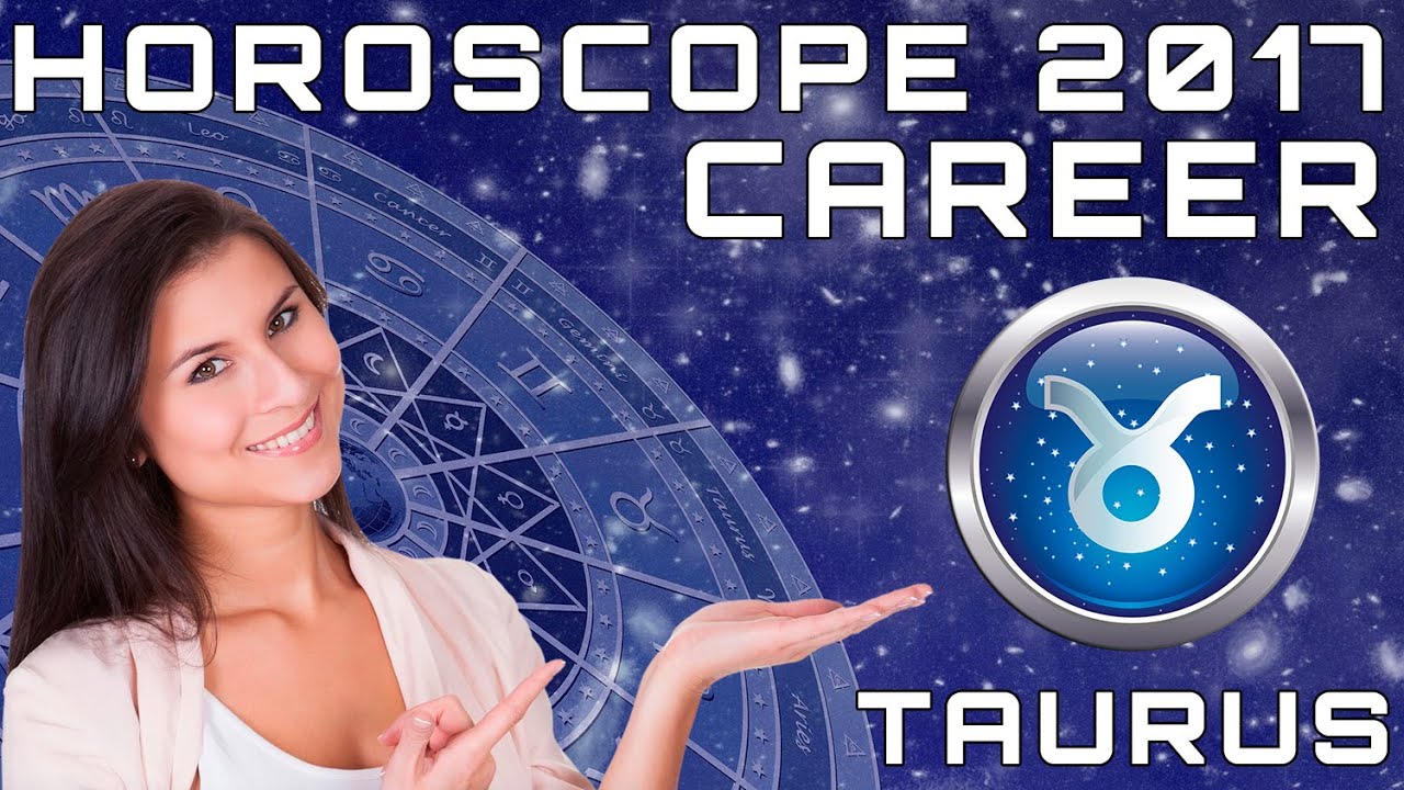 Taurus 2017 Career & Money Horoscope