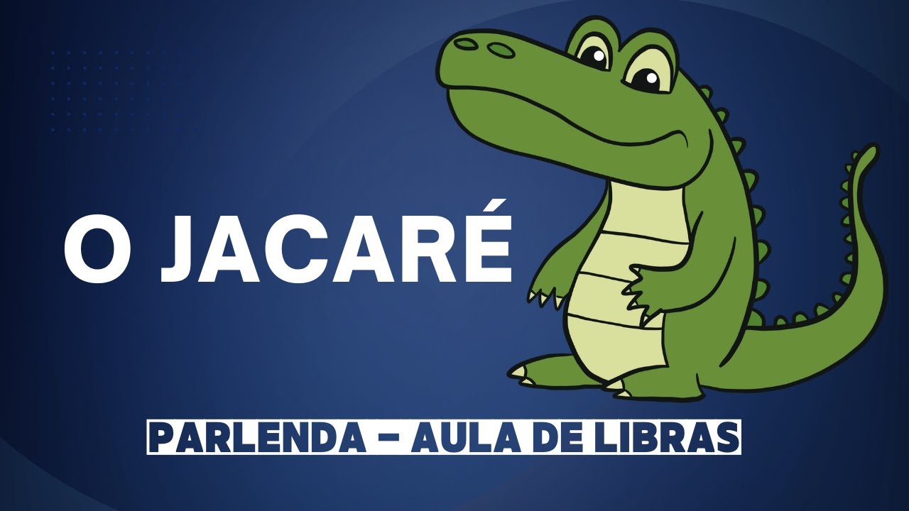O JACARÉ - Parlenda em Libras - YouTube