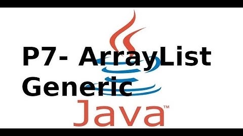 Lập trình hướng đối tượng trong java - 7. Sử dụng List, Generic trong Java