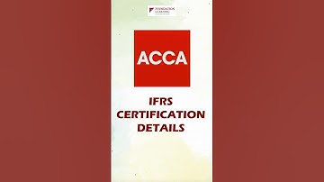 IFRS CERTIFICATION By ACCA -Course details -Eligibility ,Exam pattern, Opportunities