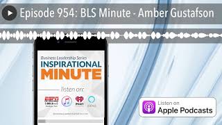 Episode 954: BLS Minute - Amber Gustafson