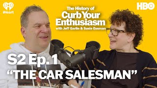 S2 Ep. 1 - “THE CAR SALESMAN” | The History of Curb Your Enthusiasm