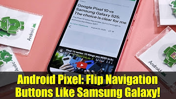 Android Pixel: Flip Navigation Buttons Like Samsung Galaxy!