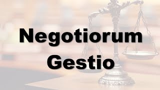 SOURCES OF OBLIGATION | QUASI-CONTRACT | NEGOTIORUM GESTIO