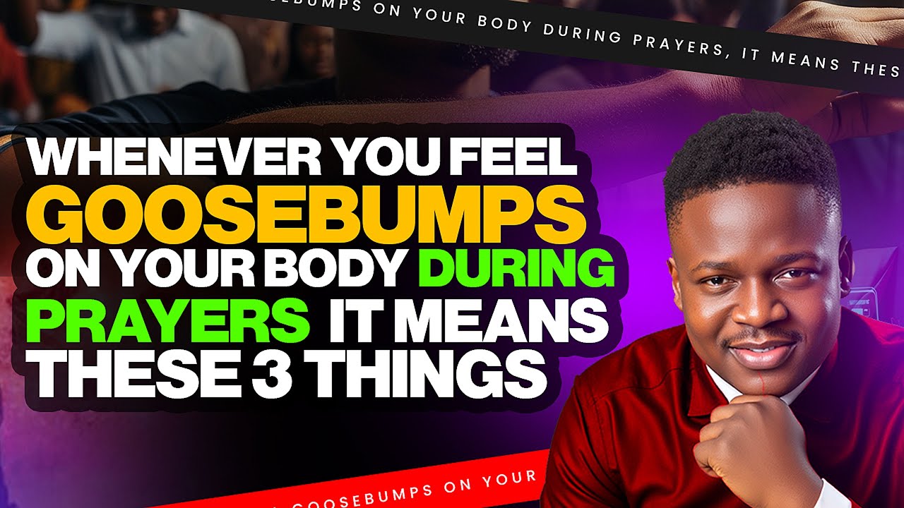 Whenever You Feel Goosebumps on Your Body During Prayer It Means These 3 Things | Joshua Generation