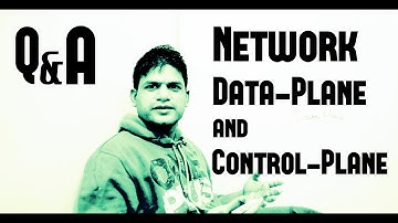 Q&A - Network Data-Plane and Control-Plane