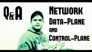 Q&A - Network Data-Plane and Control-Plane