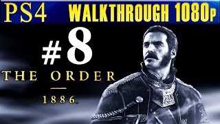 The Order 1886 Walkthrough - Part 8 Gameplay Lets play walkthrough PS4 1080p