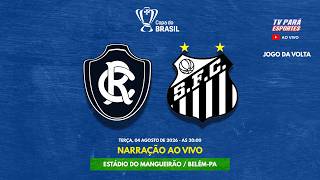 AO VIVO - REMO X SANTOS I COPA DO BRASIL 2026 I 8ª DE FINAIS - JOGO DA VOLTA