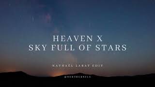 Heaven X Sky Full Of Stars (@Northernelg Edit)