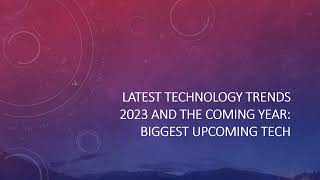 Latest Technology Trends in 2023 and the coming years