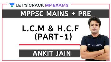L.C.M & H.C.F Part - 1 | Complete Maths | MPPSC PRE + MAINS 2020/2021 | Ankit Jain