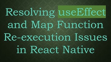 Resolving useEffect and Map Function Re-execution Issues in React Native
