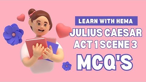 class 9 ICSE, Julius Caesar Act 1 Scene 3 MCQ