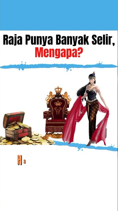Mengapa Raja Punya Banyak Selir?
