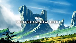 OZIA - Who I Became (feat. UNDY) | Stardust Release 💫