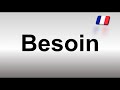 How To Pronounce Besoin Need In French 