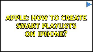 Apple: How to create smart playlists on iPhone (2 Solutions!!)