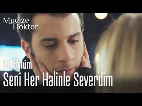 Ben seni her halinle severdim - Mucize Doktor 14. Bölüm