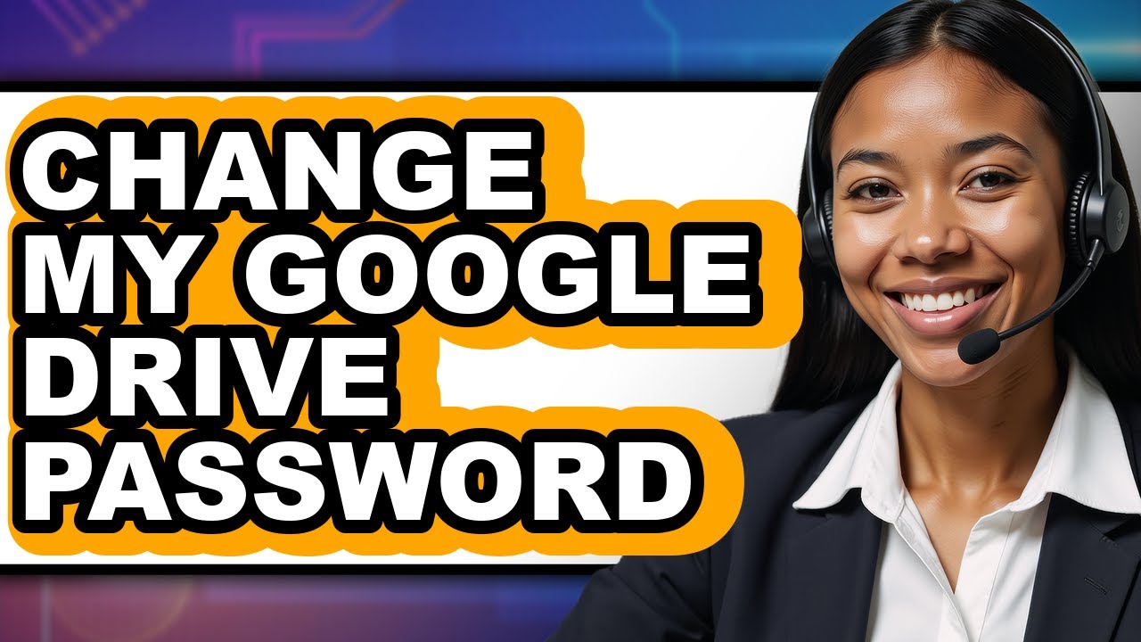 How to Change My Google Drive Password - Easy Guide