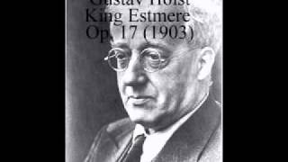 Gustav Holst - King Estmere, Op. 17 1903, Part. 1