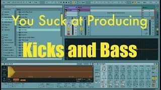 You Suck at Producing: Mixing Kicks and Bass