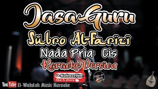 JASA GURU Karaoke (Subro Al-Farizi Version) - Nada Pria (Cis) - Karaoke Qasidah