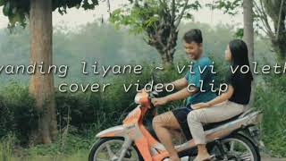 NYANDING LIYANE (LILO) ~ Vivi Voletha (cover video clip)