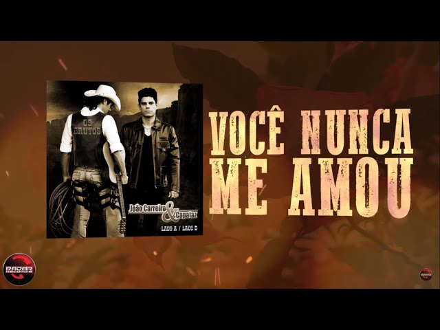 João Carreiro e Capataz - Você Nunca Me Amou