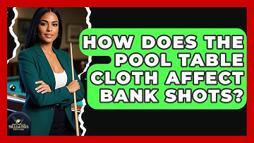 How Does The Pool Table Cloth Affect Bank Shots? - Billiards Hustlers