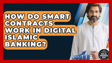 How Do Smart Contracts Work In Digital Islamic Banking? - Halal Finance Guy