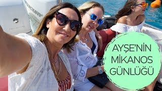 Ayşenin Mikanos Günlüğü I Vlog