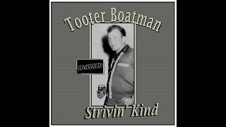 Tooter Boatman - Strivin Kind