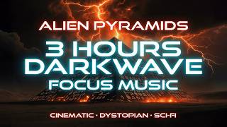 3 Hours Darkwave Music | Pyramids Alien World Sci-Fi Ambient | Cinematic Focus &amp; Atmosphere (4K)