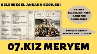 07. Kız Meryem Bacıeren Kınası 1 - Ankara Kadın Oyunları