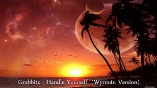 Grabbitz - Handle Yourself (Wyrm4n Version) // HQ Download