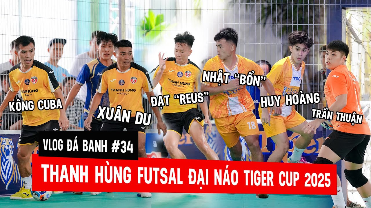 Vlog #34 Thanh Hùng Futsal đại náo Tiger Cup 2025